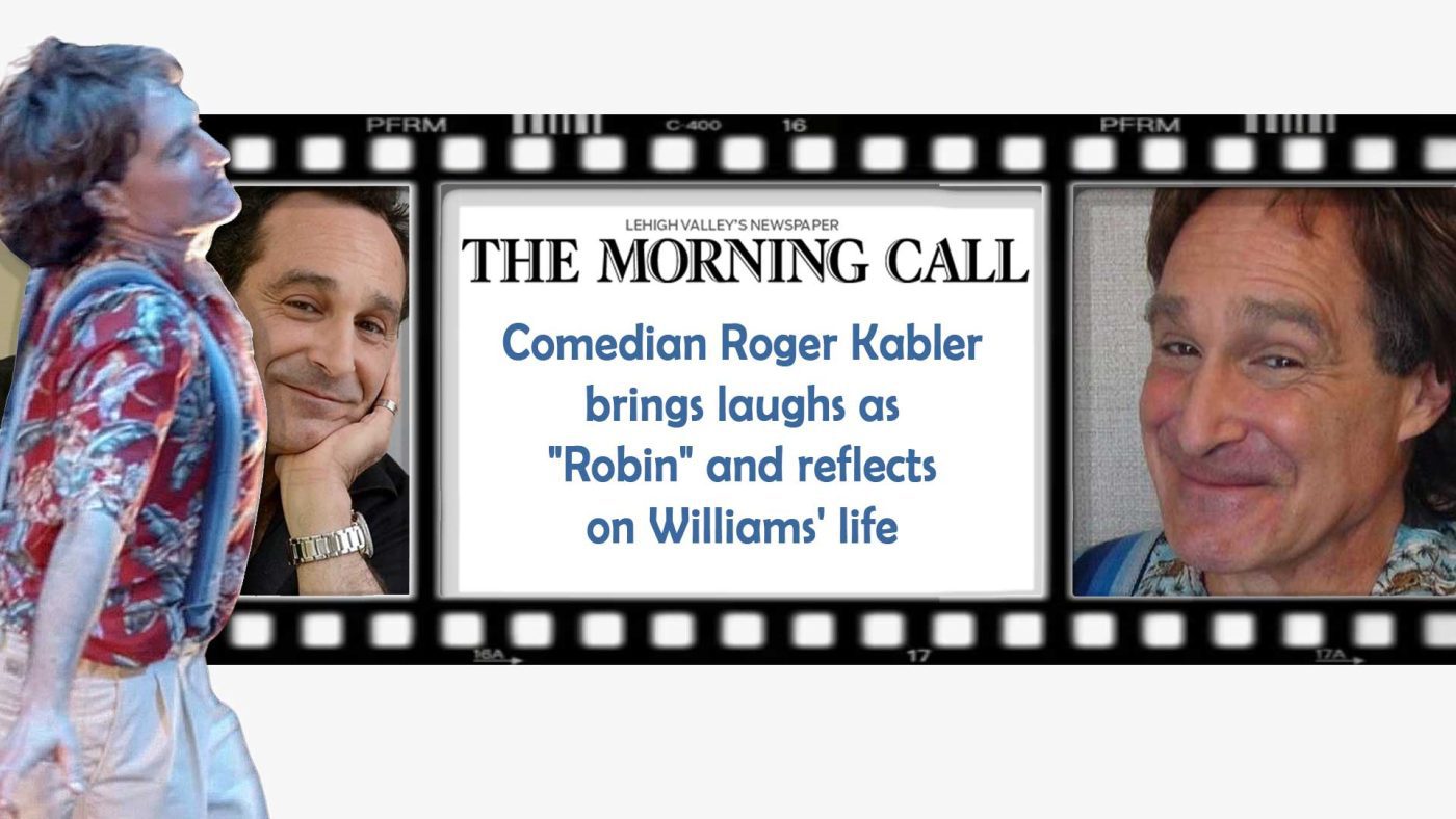 Comedian Roger Kabler brings laughs as "Robin" and reflects on Williams' life The Morning Call