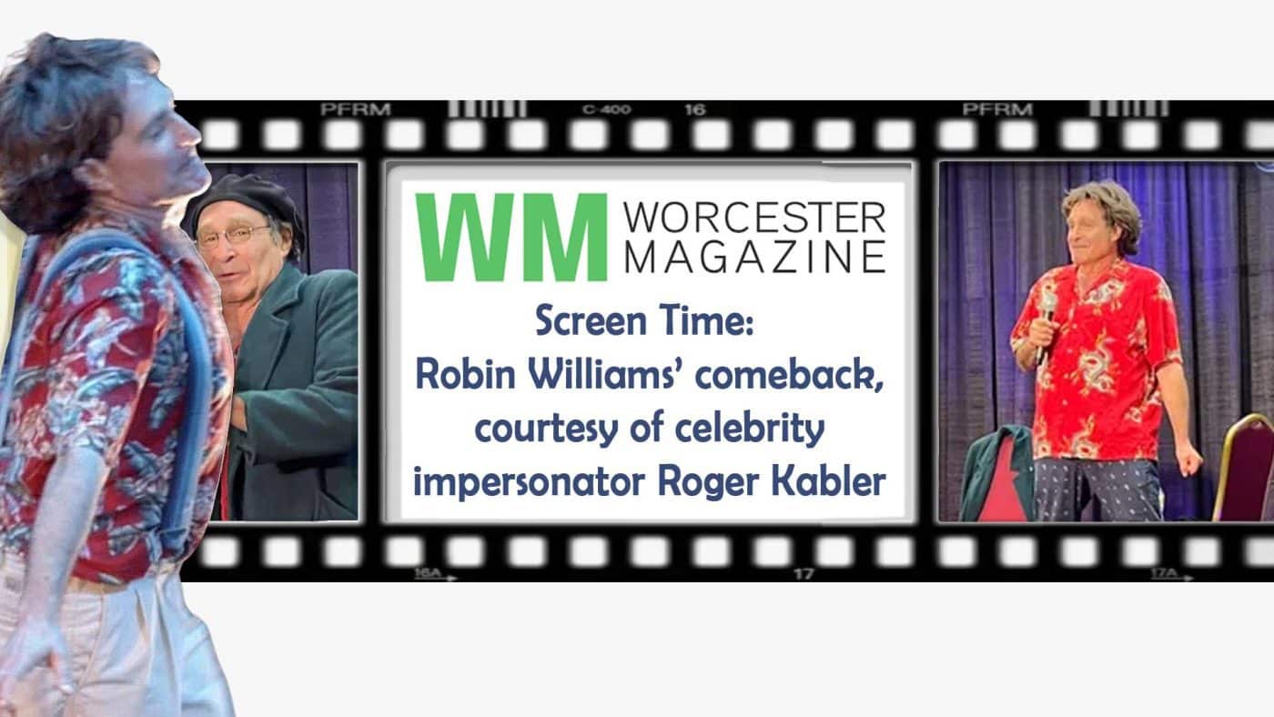 Screen Time: Robin Williams' comeback, courtesy of celebrity impersonator Roger Kabler Worcester Magazine