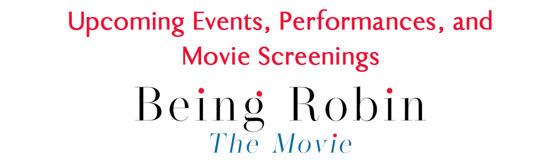 Upcoming Events, PerformancesScreenings, and Movie Screenings - Being Robin
