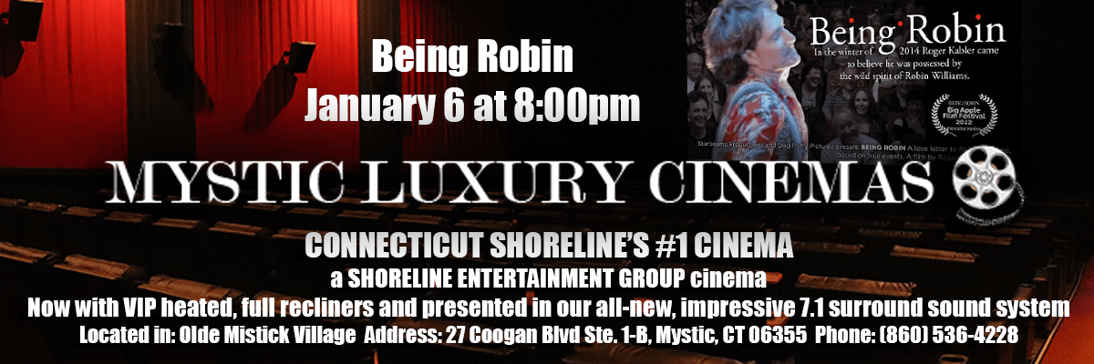 MYSTIC LUXURY CINEMAS - SHORELINE ENTERTAINMENT GROUP ANNOUNCES THE SCREENING OF BEING ROBIN