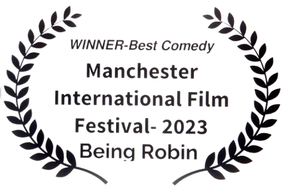 Winner - Best Comedy - Manchester International Film Festival - 2023 Being Robin